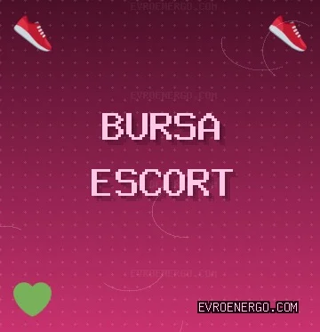 Bursa Escort: Karacabey Escort, Nilüfer Escort, Orhangazi Escort